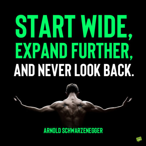 Arnold Schwarzenegger Motivational quote to note and share.