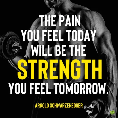 Arnold Schwarzenegger Bodybuilding Quote to note and share.