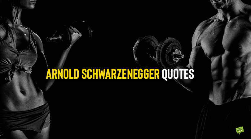 He’ll Be Back! | 100+ Arnold Schwarzenegger Quotes to Motivate You