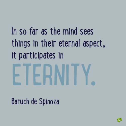 Deep aesthetic quote by philosopher Baruch de Spinoza to note and share.