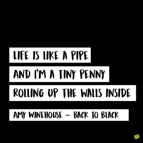 Amy Winehouse quote from the song "Back to Black" to note and share.