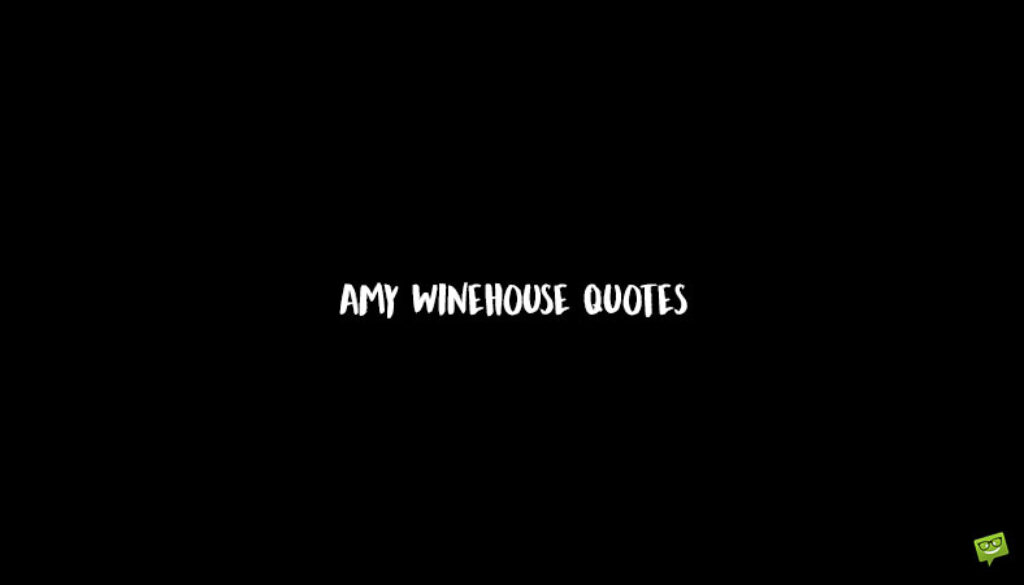 Amy Winehouse Quotes