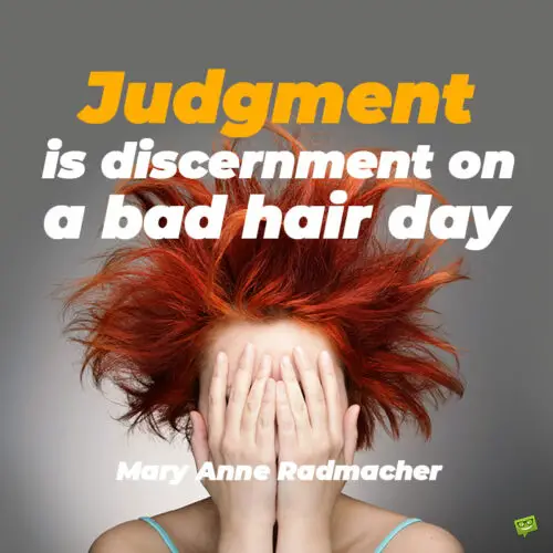 Bad hair day quote.