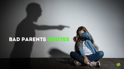 Bad parents quotes.