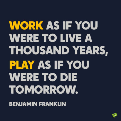 Benjamin Franklin life quote to note and share.