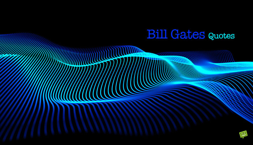 60 цитат Билла Гейтса, которые вдохновят на успех и примут экологичное отношение