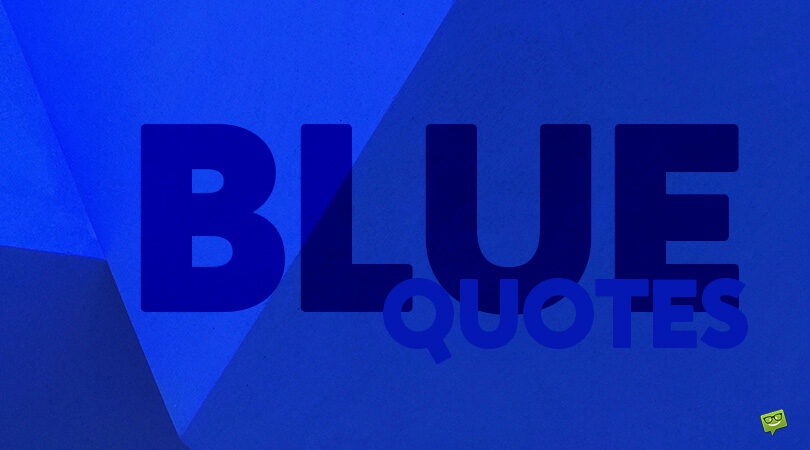 100 Blue Quotes about Water, the Sky and Everything Blue