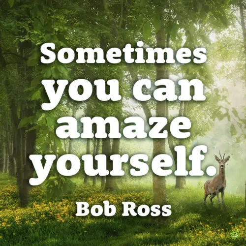 Motivational Bob Ross quote to note and share.