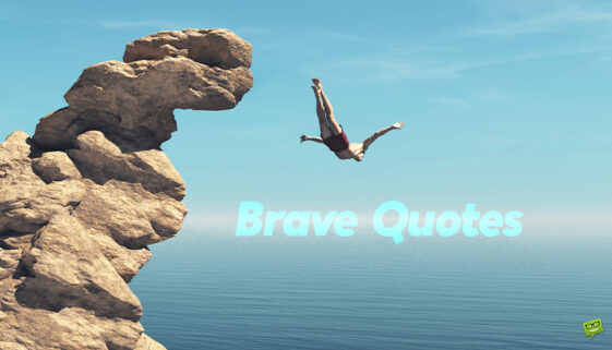 Brave Quotes.