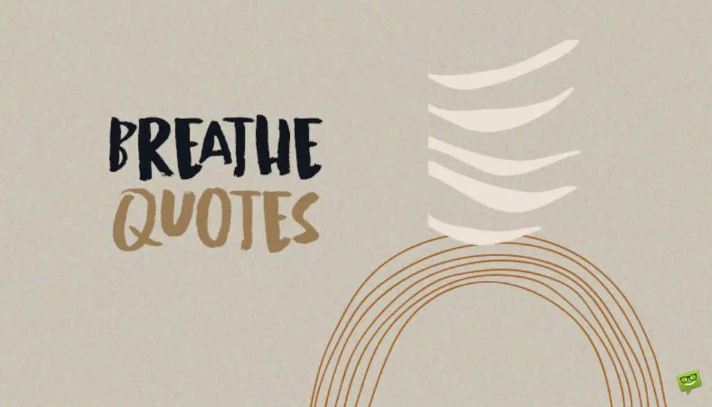 Breathe Quotes.