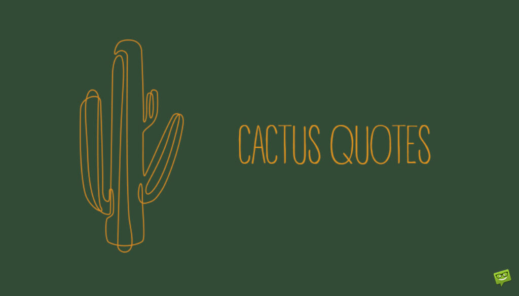 Cactus Quotes.
