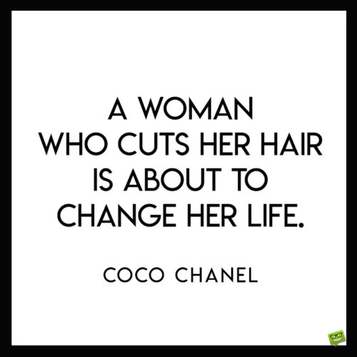Coco Chanel change quote to note and share.