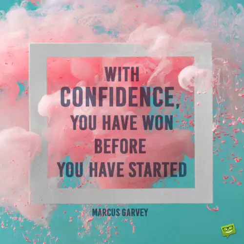 Confidence quote for emails, social media and messages.