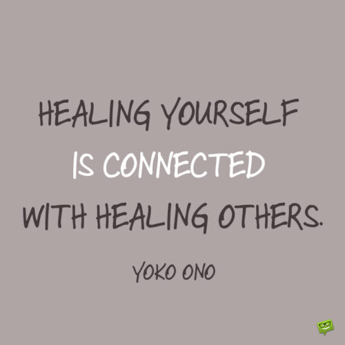 Yoko Ono quote about connection and healing to note and share.