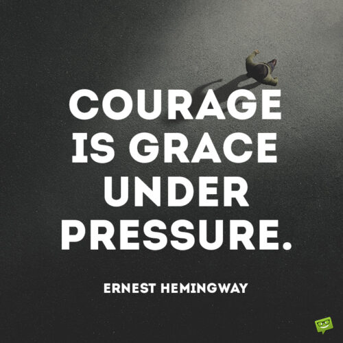 Courage quote to make you think.
