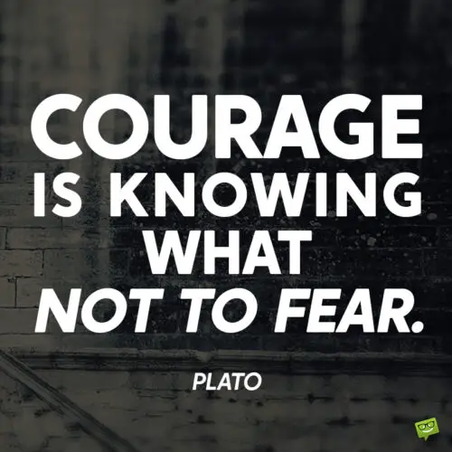 Courage quote for inspiration.