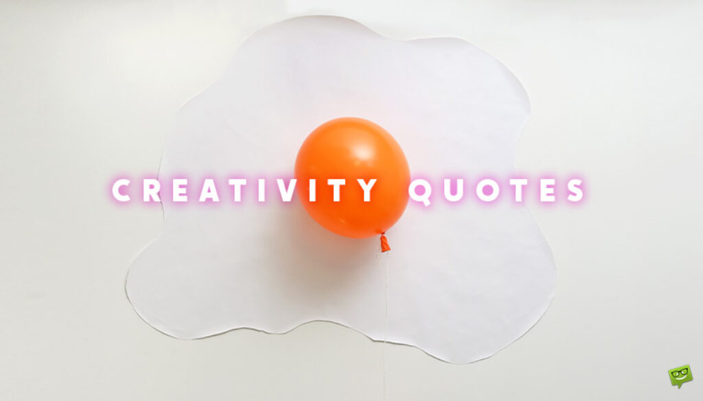 Creativity Quotes.