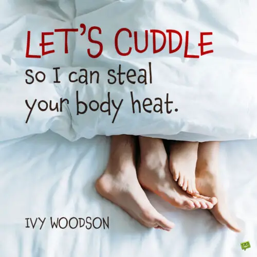 Cuddle quote to note and share.