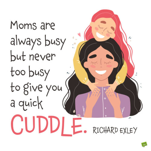Cuddle quote about moms to note and share.