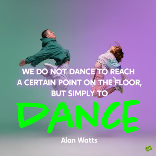 Dance quote to note and share.