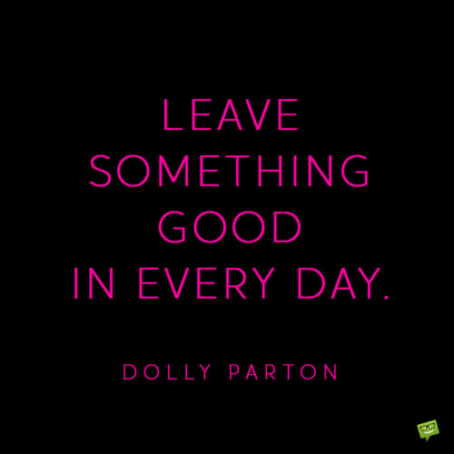 Positive Dolly Parton quote to note and share.