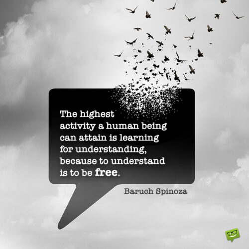 Inspirational quote by Baruch Spinoza about education to give you food for thought.