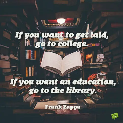Funny education quote by Frank Zappa.