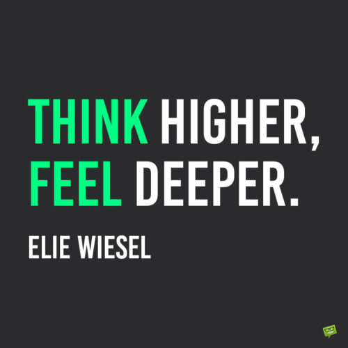 Inspirational Elie Wiesel quote to note and share.