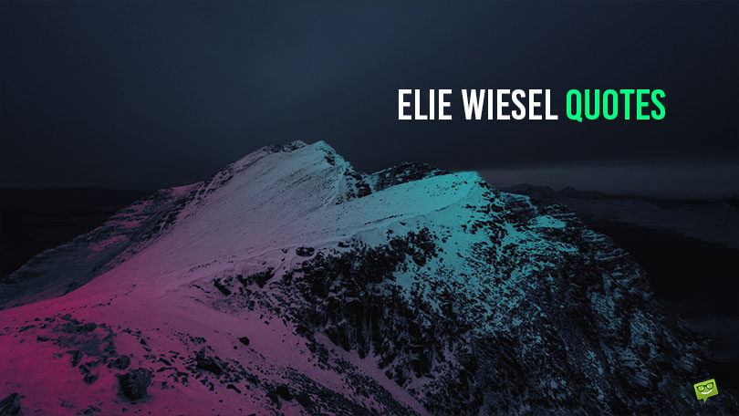 54 Elie Wiesel Quotes About the Lessons the Holocaust Has Taught Us