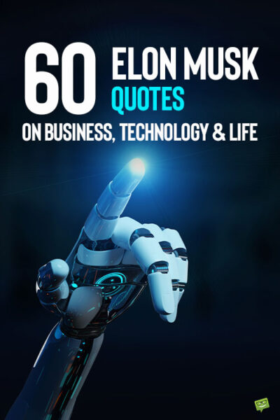 60 цитат Илона Маска о бизнесе, технологиях и жизни