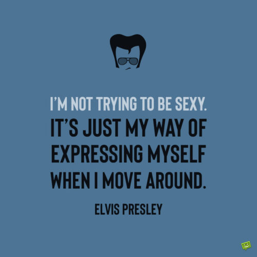 Elvis Presley quote to note and share.
