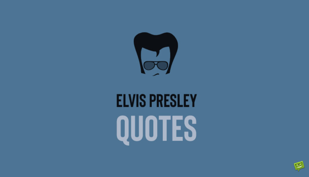 Elvis Presley Quotes