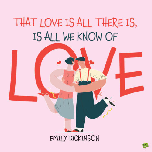 Emily Dickinson love quote to note and share.