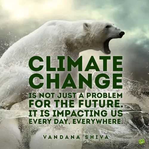 Environment quote to motivate us to stop climate change.