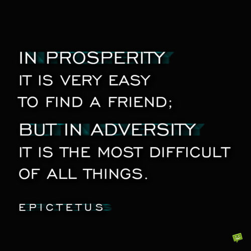 Stoic Epictetus Quote to give you food for thought.