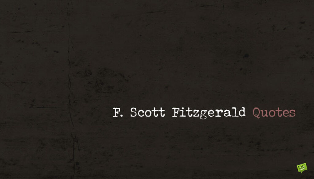 F. Scott Fitzgerald Quotes.