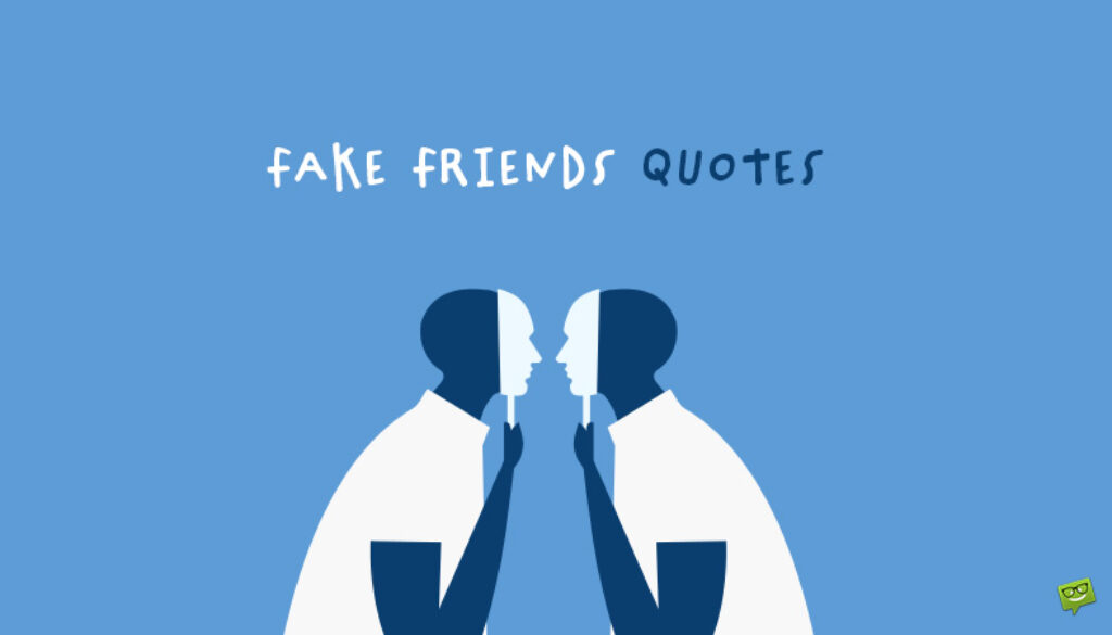 Fake friends quotes.