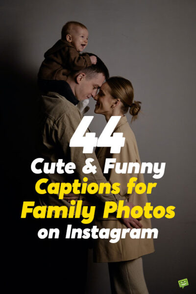 44 Cute & Funny Family Captions for Photos on Instagram