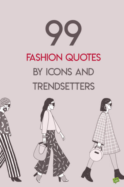 99 Fashion Quotes by Icons and Trendsetters