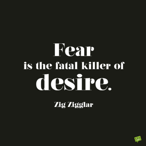 Fear quote by Zig Zigglar to give you food for thought.