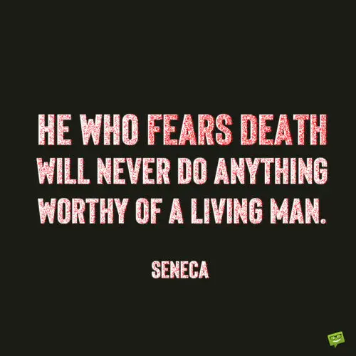 Fear quote by Seneca to make you think.