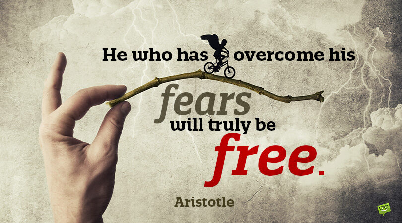 What Overwhelms Us and How to Get Over It : 130 Fear Quotes