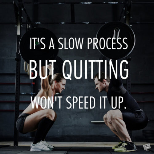 It's a slow process but quitting won't speed it up.