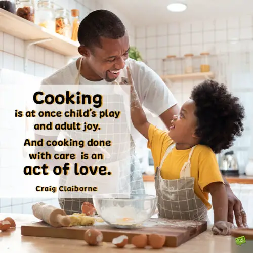 Beautiful food quote to inspire you to cook more.