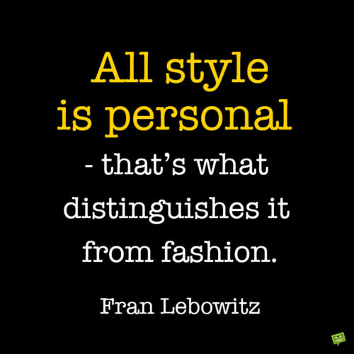Fran Lebowitz quote about style and fashion to note and share.