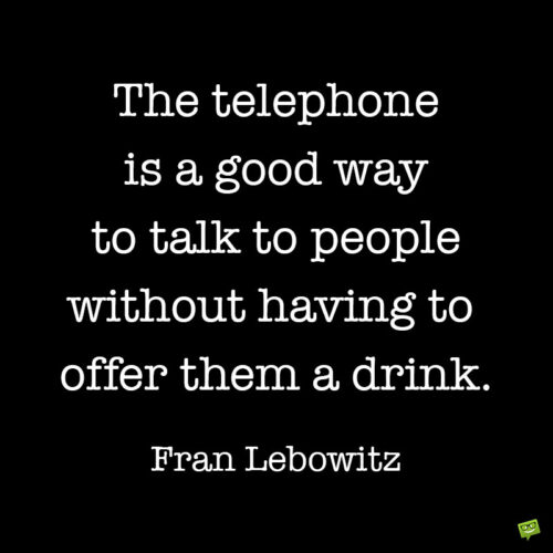 Funny quote by Fran Lebowitz.