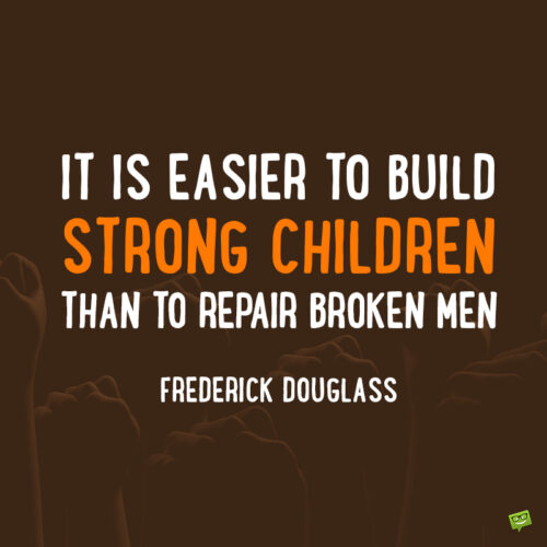 Quote about building strong children to inspire us to give more attention to our children.