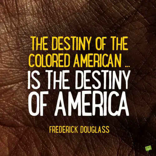 Frederick Douglass quote to make you think.