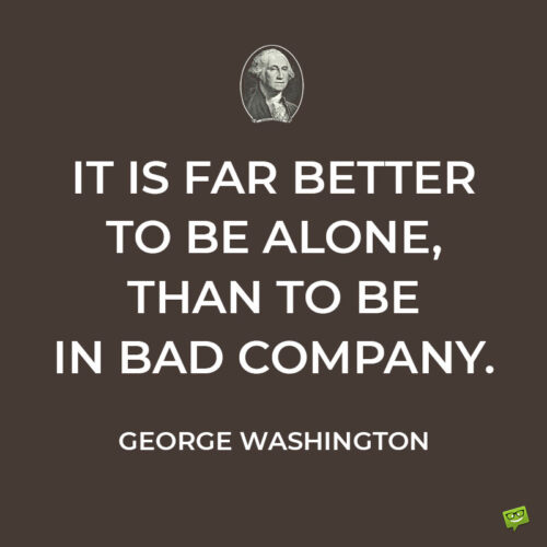George Washington relationship quote.