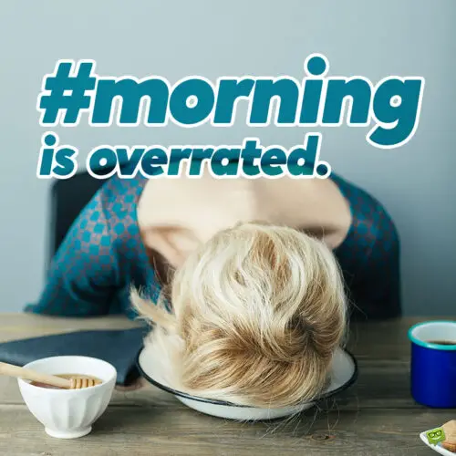 Morning is overrated.